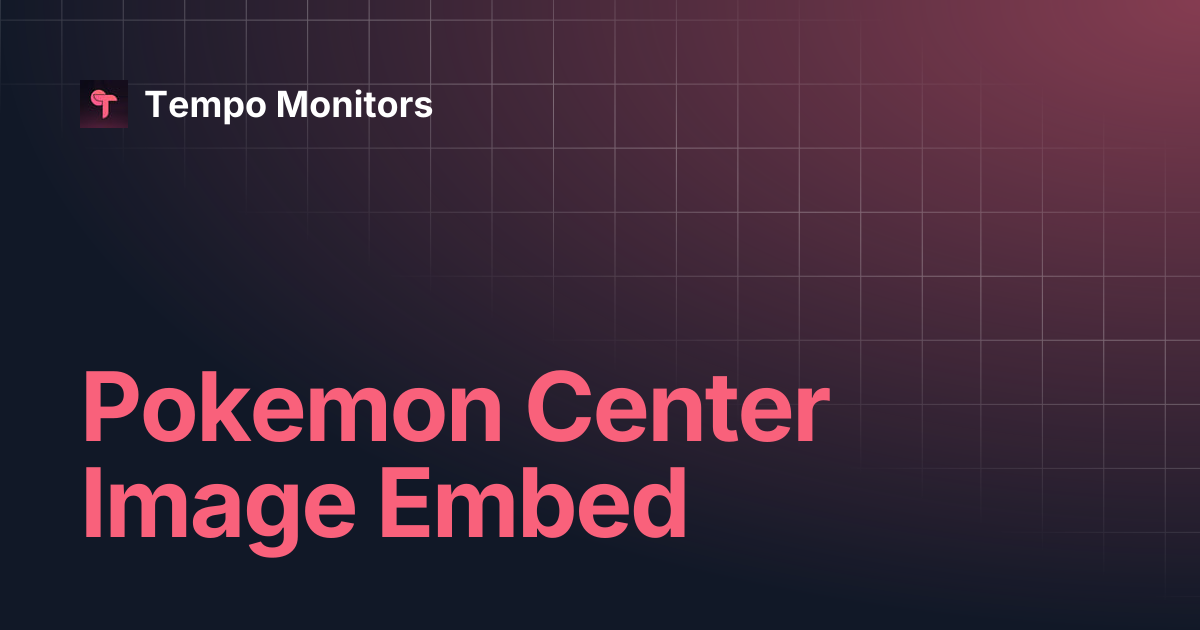 Pokemon Center Image Embed | Tempo Monitors